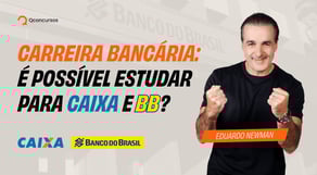 Concurso Caixa X Concurso BB - Qual é o mais fácil?