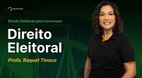 Direito Eleitoral para concursos com Raquel Tinoco