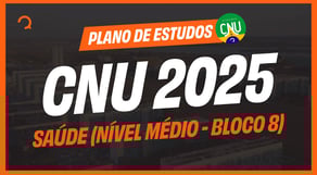 CNU 2025: Plano de estudos para o BLOCO 8 - Saúde | Nível Médio