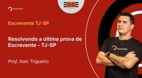 Escrevente TJ-SP - Resolvendo a última prova de Escrevente - TJ-SP