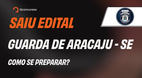 Guarda de Aracaju: edital saiu, mas a verdadeira oportunidade é esta