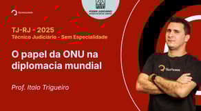 TJ-SP - 2025 - Escrevente Técnico Judiciário - O papel da ONU na diplomacia mundial