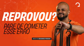 Reprovou? O que fazer para não cometer os mesmos erros
