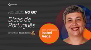Ao vivo no QC | Dicas de Português, com a Prof.ª Isabel Vega