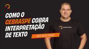 Como o Cebraspe cobra Interpretação de Texto nas provas de concurso