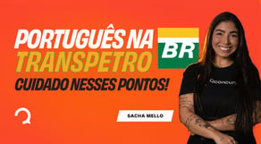 Português Transpetro: a revisão mais completa para você!