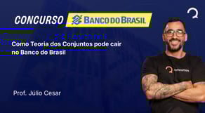 Banco do Brasil - 2025 - Escriturário - Agente Comercial - Como Teoria dos Conjuntos pode cair no BB