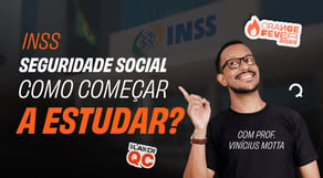 INSS - Seguridade Social: Como começar a Estudar