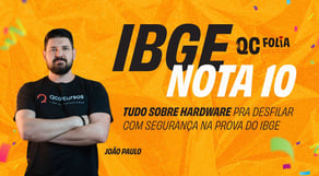 IBGE NOTA 10: tudo sobre Hardware para desfilar com segurança na prova do IBGE