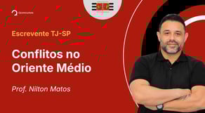 Escrevente TJ-SP - Conflitos no Oriente Médio