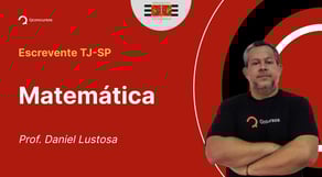 Escrevente TJ-SP - Aula de Matemática: Resolução de questões: Razão