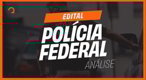 1.000 vagas Polícia Federal! Saiu o edital - Análise Completa