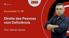 Escrevente TJ-SP - Aula de Direito das Pessoas com Deficiência