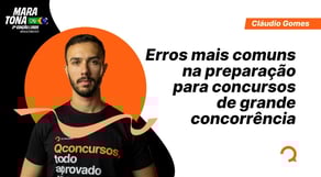 Erros mais comuns na preparação para concursos de grande concorrência [AQUCECIMENTO MARATONA CNU]