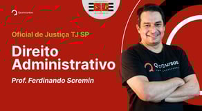Concurso TJ SP - Oficial de Justiça: aula de Direito Administrativo