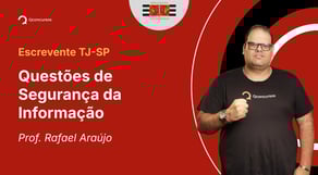 TJ-SP - 2025 - Escrevente Técnico Judiciário - Questões de Segurança da Informação