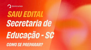 Análise do Edital - Secretaria de Educação SC (Professor e Agente Educacional)