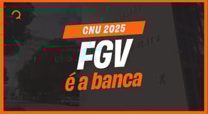 CNU 2025: FGV É ESCOLHIDA COMO BANCA