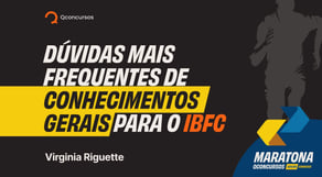 Dúvidas mais frequentes de para a Conhecimentos Gerais para a IBFC #maratonaqc