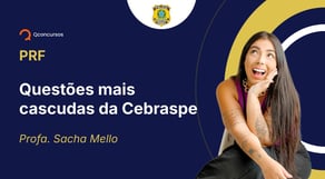 PRF - 2025 - Questões mais cascudas da Cebraspe