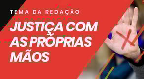 Os Efeitos da Justiça com as Próprias Mãos | REDAÇÃO PERFEITA