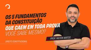Os 5 fundamentos da constituição que caem em toda prova
