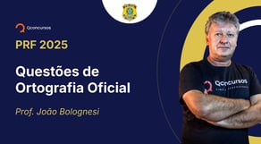 PRF - 2025 - Policial Rodoviário Federal - Questões de Ortografia Oficial