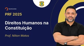 PRF - 2025 - Policial Rodoviário Federal - Direitos Humanos na Constituição