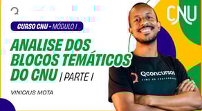 Análise dos blocos temáticos do Concurso Nacional Unificado | Parte 1