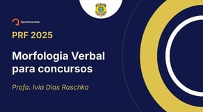 PRF - 2025 - Policial Rodoviário Federal - Morfologia Verbal para concursos