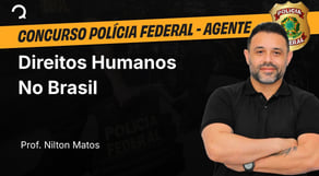 Polícia Federal - 2025 - Agente de Polícia - Direitos Humanos No Brasil