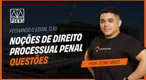 Fechando o Edital TJ RJ - Noções de Direito Processual Penal | Questões