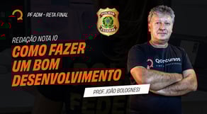Redação Nota 10: Como fazer um bom desenvolvimento | Reta Final PF ADM