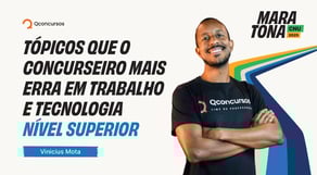 Maratona CNU 2025 | Tópicos que o concurseiro mais erra em Trabalho e Tecnologia - Nível Superior