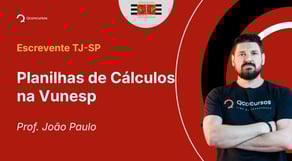 TJ-SP - 2025 - Escrevente Técnico Judiciário - Planilhas de Cálculos na Vunesp