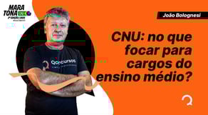 CNU: no que focar para cargos do ensino médio? [AQUECIMENTO MARATONA CNU]