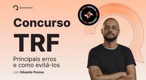 Concurso TRF: Principais Erros e Como Evitá-los