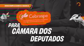 Descomplicando a Banca: CEBRASPE para Câmara dos Deputados