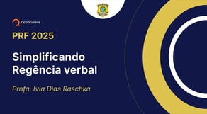 PRF - 2025 - Policial Rodoviário Federal - Simplificando Regência verbal