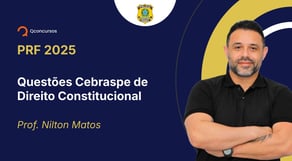 PRF - 2025 - Policial Rodoviário Federal - Questões Cebraspe de Direito Constitucional