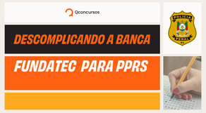 Descomplicando a banca: Fundatec para PPRS.