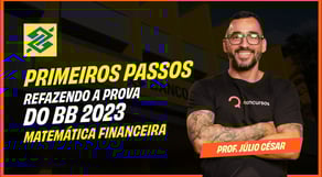 Prova concurso Banco do Brasil 2023 - Matemática Financeira | Concurso BB