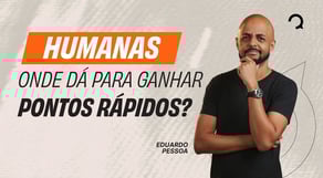 Mentoria Humanas: onde dá para ganhar pontos rápidos