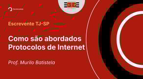 TJ-SP - 2025 - Escrevente Técnico Judiciário - Como são abordados Protocolos de Internet