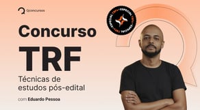 Concurso TRF: Técnicas de estudos pós-edital