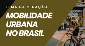Os Desafios da Mobilidade Urbana no Brasil | REDAÇÃO PERFEITA