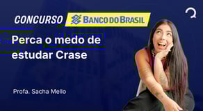 Banco do Brasil - 2025 - Escriturário - Agente Comercial - Perca o medo de estudar Crase