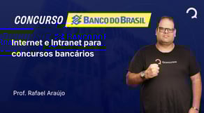 Banco do Brasil - Escriturário - Agente Comercial - Internet e Intranet para concursos bancários