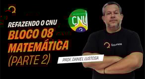 CNU: Bloco 08 Matemática - Concurso Nacional Unificado