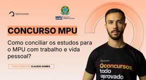 Como conciliar os estudos para o MPU com trabalho e vida pessoal?
